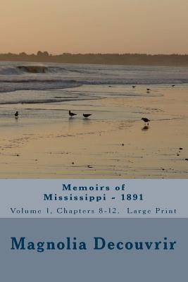 Memoirs of Mississippi - 1891: Volume 1, Chapters 8-12 by Green, Terry