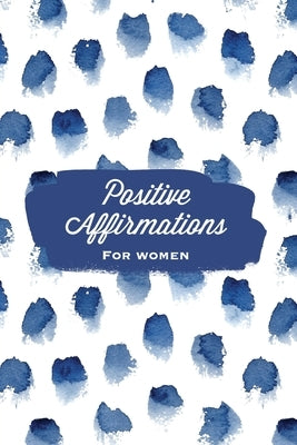 Positive Affirmations For Women: Affirmation, Journal, Self Beliefs Notebook, Book, Blank Lined With Writing Prompts, Gift by Newton, Amy