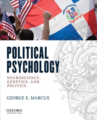 Political Psychology: Neuroscience, Genetics, and Politics by Marcus, George E.