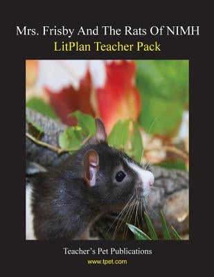 Litplan Teacher Pack: Mrs. Frisby and the Rats of NIMH by Magno, Maggie
