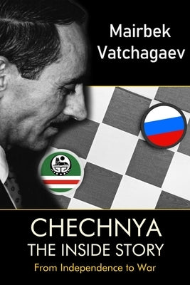 Chechnya: The Inside Story by Vatchagaev, Mairbek