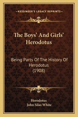 The Boys' And Girls' Herodotus: Being Parts Of The History Of Herodotus (1908) by Herodotus