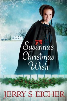 Susanna's Christmas Wish by Eicher, Jerry S.