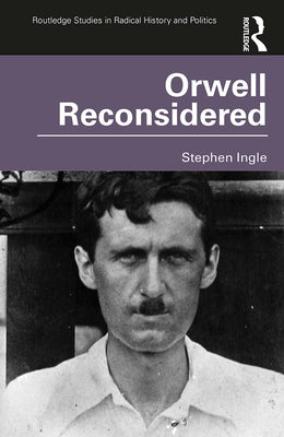 Orwell Reconsidered by Ingle, Stephen