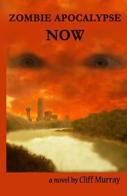 Zombie Apocalypse Now by Murray, Cliff