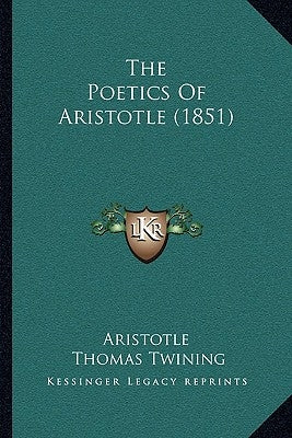 The Poetics Of Aristotle (1851) by Aristotle