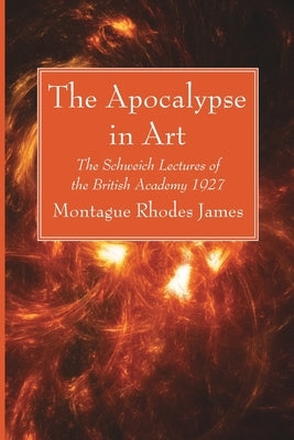 The Apocalypse in Art by James, Montague Rhodes