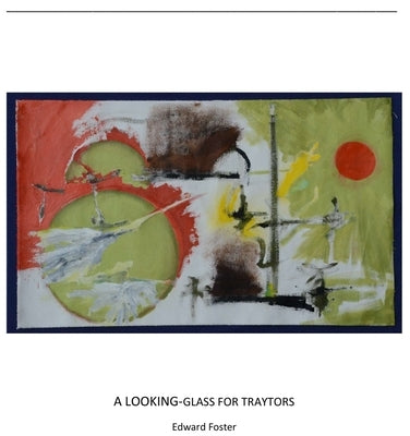 A Looking-Glass for Traytors by Foster, Edward