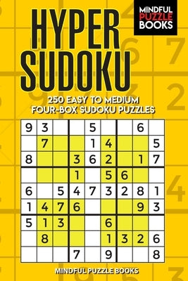 Hyper Sudoku: 250 Easy to Medium Four-Box Sudoku Puzzles by Mindful Puzzle Books