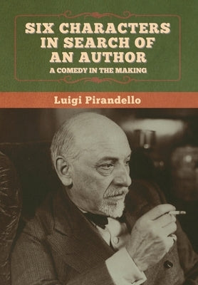 Six Characters in Search of an Author by Pirandello, Luigi