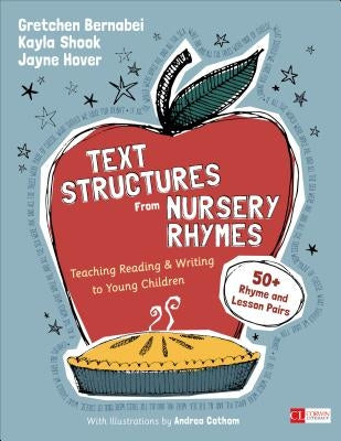 Text Structures from Nursery Rhymes: Teaching Reading and Writing to Young Children by Bernabei, Gretchen S.