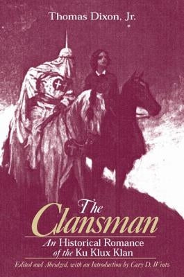 The Clansman: An Historical Romance of the Ku Klux Klan by Dixon, Thomas