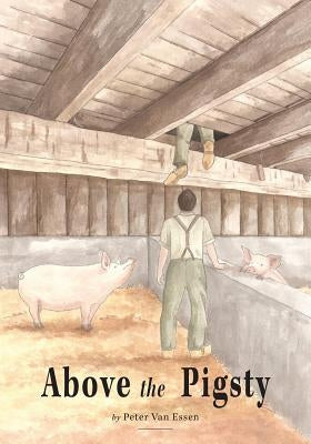 Above the Pigsty by Van Essen, Peter