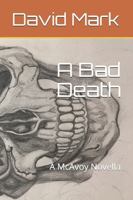 A Bad Death: A McAvoy Novella by Mark, David