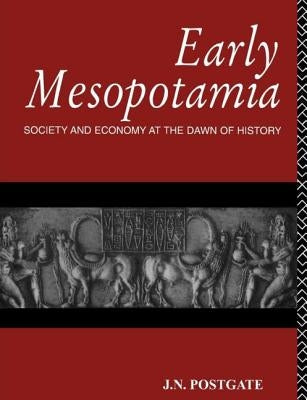 Early Mesopotamia: Society and Economy at the Dawn of History by Postgate, Nicholas