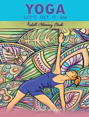 Yoga Let's Get it Om: Adult Coloring Book by Design, Blush