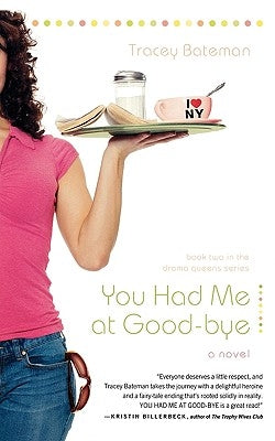 You Had Me at Good-bye by Bateman, Tracy