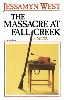 The Massacre at Fall Creek by West, Jessamyn