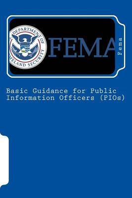 Basic Guidance for Public Information Officers (PIOs) by Fema