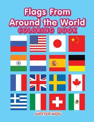 Flags From Around the World Coloring Book by Jupiter Kids