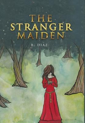 The Stranger Maiden by Diaz, B.