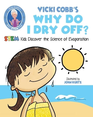 Vicki Cobb's Why Do I Dry Off?: Stem Kids Discover the Science of Evaporation by Cobb, Vicki
