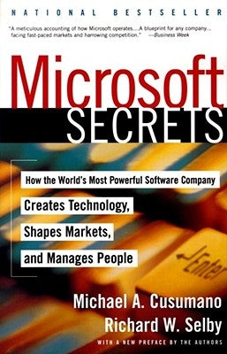 Microsoft Secrets: How the World's Most Powerful Software Company Creates Technology, Shapes Markets, and Manages People by Cusumano, Michael A.