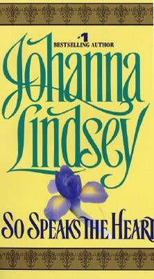 So Speaks the Heart by Lindsey, Johanna