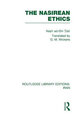 The Nasirean Ethics (RLE Iran C) by Tusi, Nasir Ad-Din