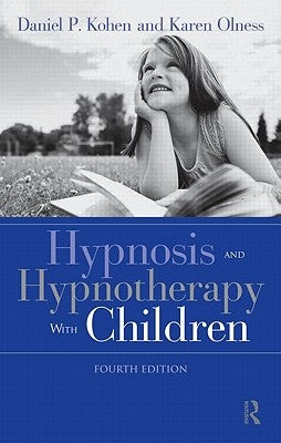 Hypnosis and Hypnotherapy With Children by Kohen, Daniel P.