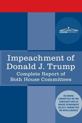 Impeachment of Donald J. Trump: Report of the US House Judiciary Committee: with the Report of the House Intelligence Committee including the Republic by House Judiciary Committee