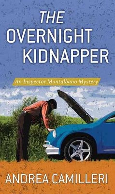 The Overnight Kidnapper: An Inspector Montalbano Mystery by Camilleri, Andrea