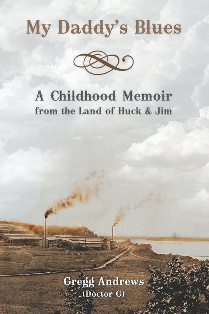 My Daddy's Blues: A Childhood Memoir from the Land of Huck & Jim by Andrews, Gregg