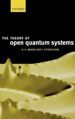 The Theory of Open Quantum Systems by Breuer, Heinz-Peter
