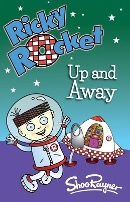 Ricky Rocket - Up and Away: Space boy, Ricky, learns to ride his rocket without stabilisers - perfect for newly confident readers by Rayner, Shoo
