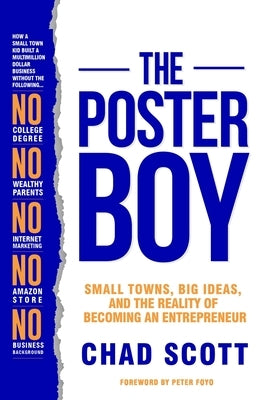 The Poster Boy: Small Towns, Big Ideas, and the Reality of Becoming an Entrepreneur by Scott, Chad