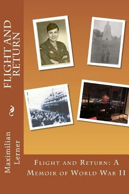 Flight and Return: A Memoir of World War II by Lerner, Maximilian
