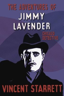 The Adventures of Jimmy Lavender: Chicago Detective by Starrett, Vincent