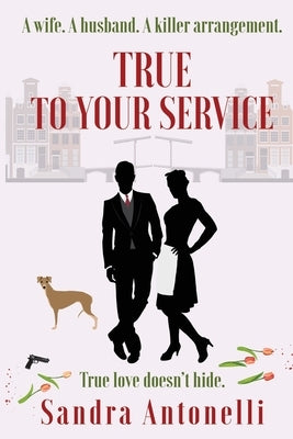True to Your Service by Antonelli, Sandra