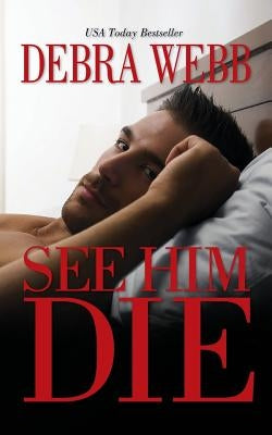 See Him Die by Webb, Debra
