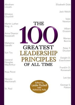 The 100 Greatest Leadership Principles of All Time by Pockell, Leslie