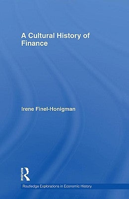 A Cultural History of Finance by Finel-Honigman, Irene