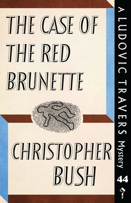 The Case of the Red Brunette: A Ludovic Travers Mystery by Bush, Christopher