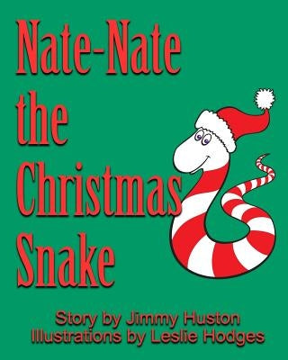Nate-Nate the Christmas Snake: Illustrated by Huston, Jimmy