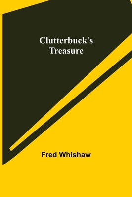 Clutterbuck's Treasure by Whishaw, Fred