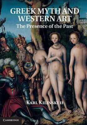 Greek Myth and Western Art by Kilinski II, Karl