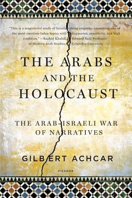 Arabs and the Holocaust: The Arab-Israeli War of Narratives by Achcar, Gilbert