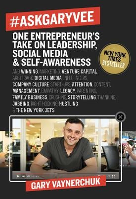 #Askgaryvee: One Entrepreneur's Take on Leadership, Social Media, and Self-Awareness by Vaynerchuk, Gary