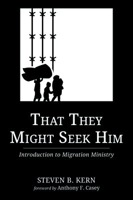 That They Might Seek Him by Kern, Steven B.