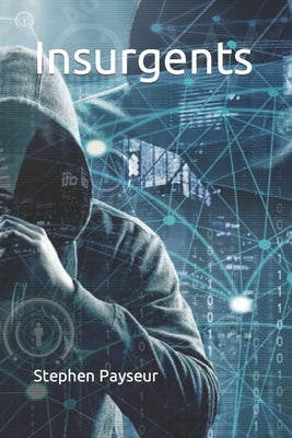 Insurgents by Payseur, Stephen